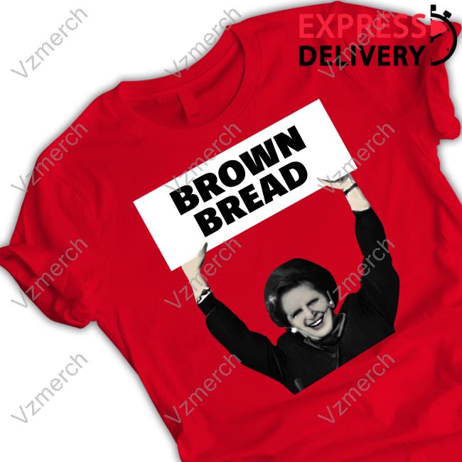 Scouse Socialista Brown Bread Margaret Thatcher T Shirts