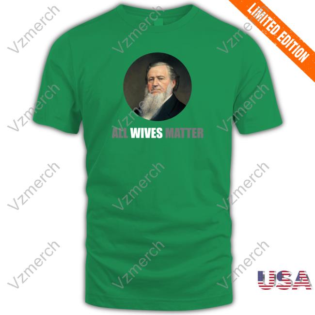 Brigham Young All Wives Matter Tee Shirt