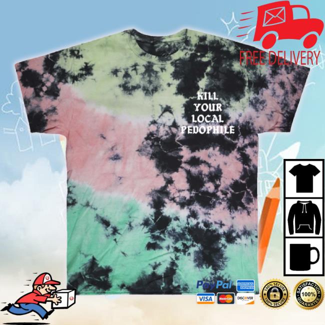 Official Kill Your Local Pedophile Medieval Toxic Waste Tie Dye t-shirt, hoodie, tank top, sweater and long sleeve t-shirt