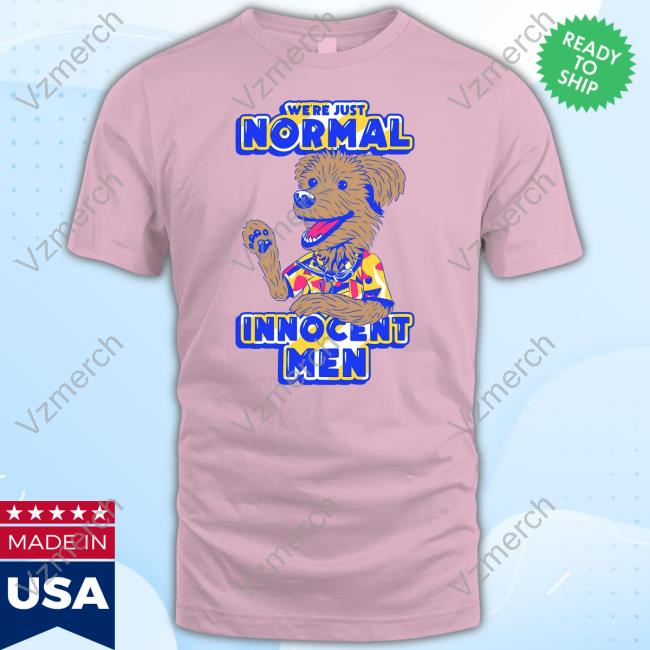 We're Just Normal Innocent Man Shirts