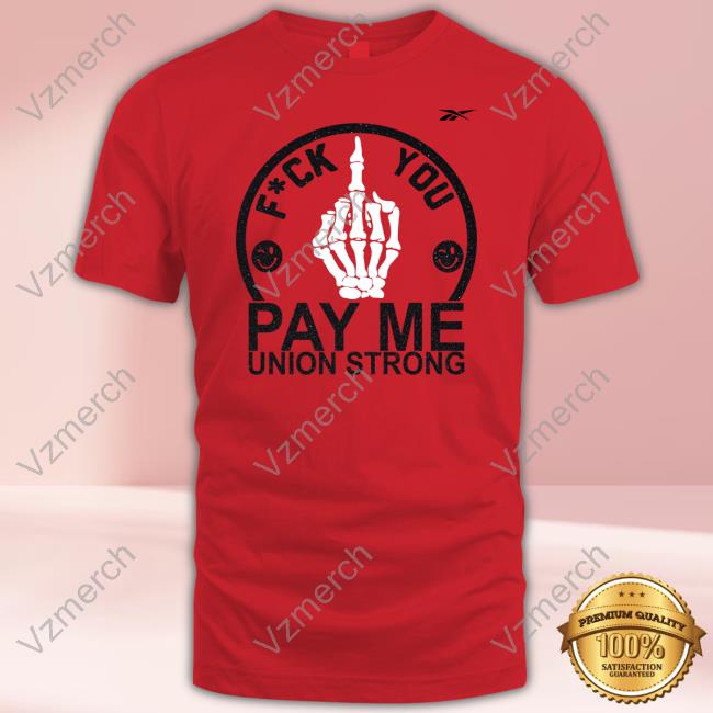 Fuck You Pay Me Union Strong Long Sleeved T-Shirt