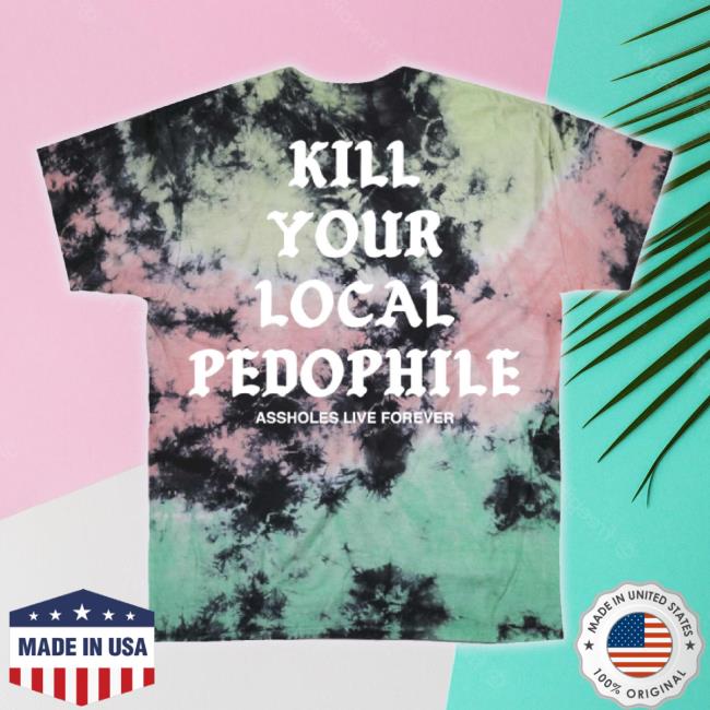 Official Kill Your Local Pedophile Medieval Toxic Waste Tie Dye Hoodie Sweatshirt