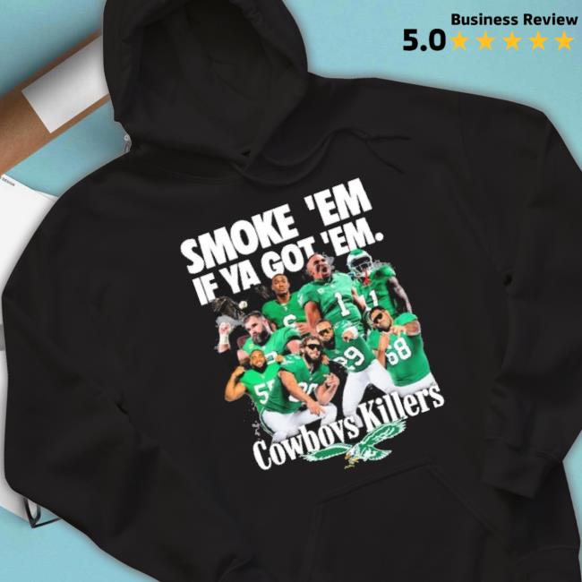 Trending Smoke ’Em If Ya Got ’Em Cowboys Killers Philadelphia Eagles Football Hoodie Sweatshirt